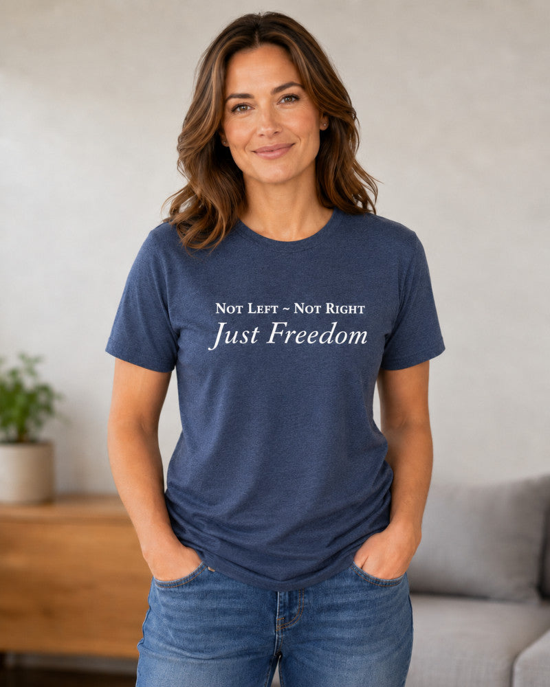 Not Left. Not Right. Just Freedom. T-Shirt
