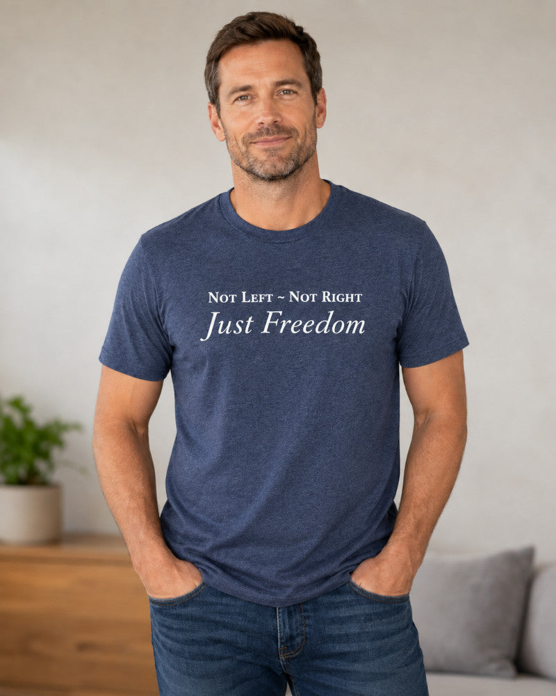 Not Left. Not Right. Just Freedom. T-Shirt