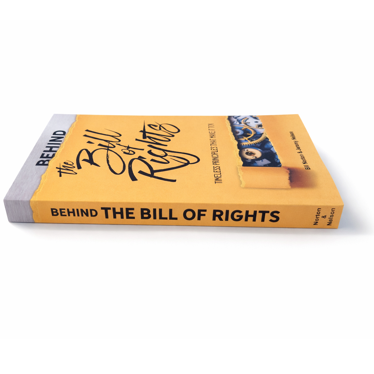Behind the Bill of Rights: Timeless Principles that Make it Tick