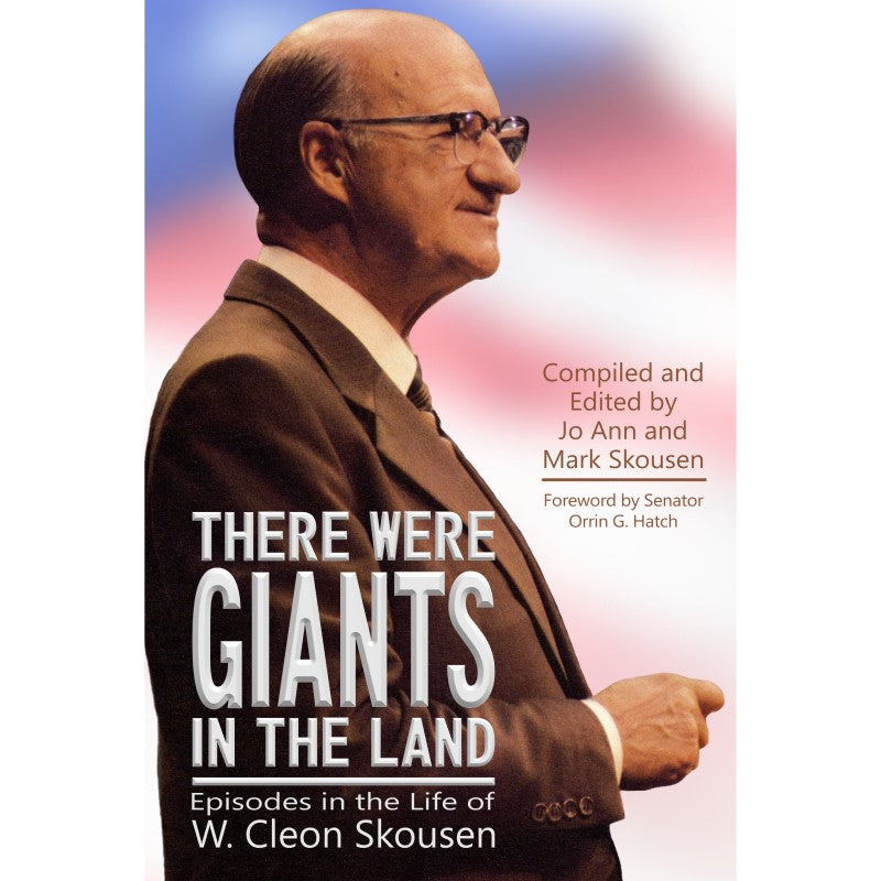There Were Giants In The Land - Episodes in the Life of W. Cleon Skousen