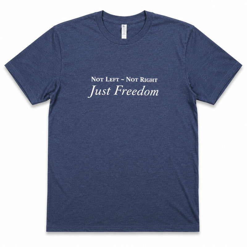 Not Left. Not Right. Just Freedom. T-Shirt